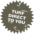 Turf direct to you